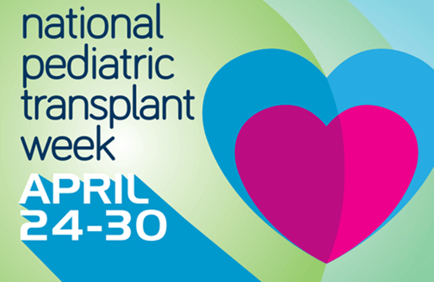 National Pediatric Transplant Week: April 24-30, 2022