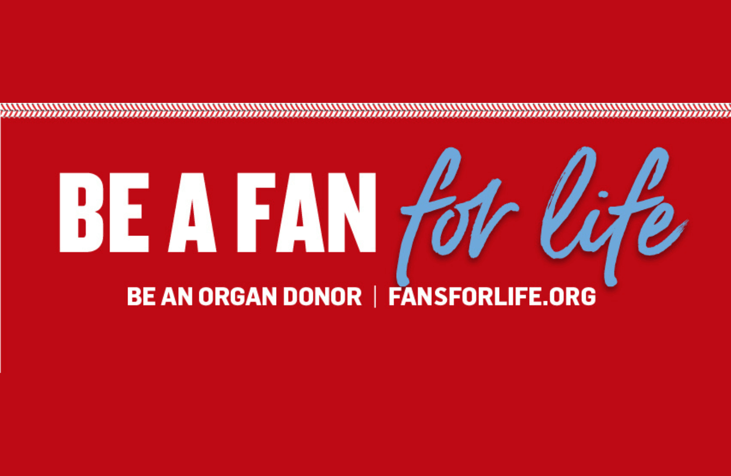 Be a fan for life - be an organ donor - FansForLife.org
